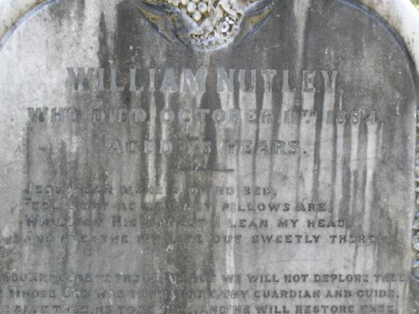 William NUTLEY,  | died 11 Oct 1884 aged 78? years;  | Hannah, wife,  | died 11 April 1894 aged 84 years & 9 months;  | Brookfield Cemetery, Brisbane  | 