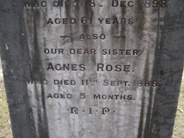 Rose Ann GREER, mother,  | died 5 April 1897 aged 56 years;  | Alexander, father,  | died 18 Dec 1898 aged 61 years;  | Agnes Rose, sister,  | died 11 Sept 1888 aged 5 months;  | Brookfield Cemetery, Brisbane  | 