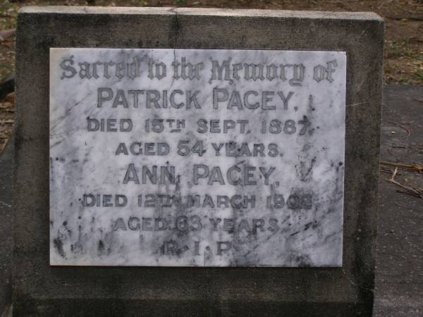 Patrick PACEY,  | died 15 Sept 1887 aged 54 years;  | Ann PACEY,  | died 12 March 1902 aged 63 years;  | Brookfield Cemetery, Brisbane  | 