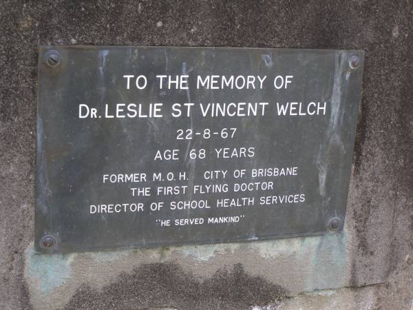 Leslie St Vincent WELCH,  | died 22-6-67 aged 68 years;  | Brookfield Cemetery, Brisbane  | 