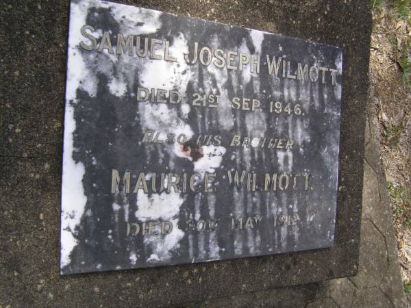 Samuel Joseph WILMOTT,  | died 21 Sep 1946;  | Maurice WILMOTT, brother,  | died 30 May 1912;  | Brookfield Cemetery, Brisbane  | 