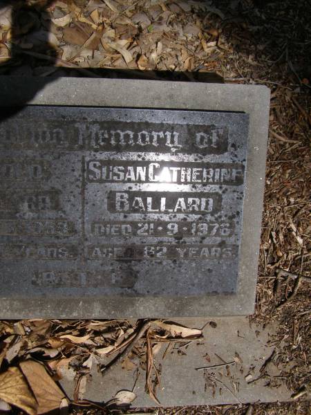Harold BALLARD,  | died 9-3-1959 aged 66 years;  | Susan Catherine BALLARD,  | died 21-9-1976 aged 82 years;  | Brookfield Cemetery, Brisbane  | 
