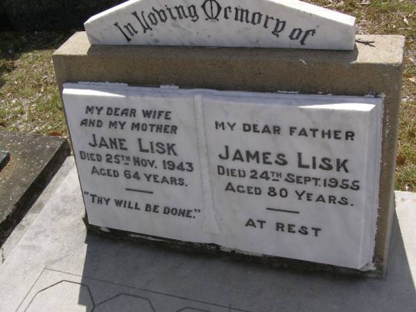 Jane LISK, wife mother,  | died 25 Nov 1943 aged 64 years;  | James LISK, father,  | died 24 Sept 1955 aged 80 years;  | Brookfield Cemetery, Brisbane  | 