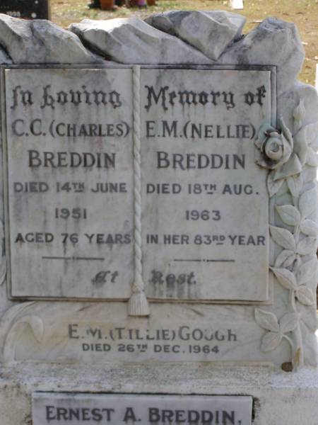 C.C. (Charles) BREDDIN,  | died 14 June 1951 aged 76 years;  | E.M. (Nellie) BREDDIN,  | died 18 Aug 1963 in 83rd year;  | E.M. (Tillie) GOUGH,  | died 26 Dec 1964;  | Ernest A. BREDDIN,  | died 29 Nov 1973;  | Robert W. BREDDIN, son,  | died 20 June 1933 aged 19 years;  | Dorothy GRANTZ, daughter,  | died 25 Jan 1945 aged 43 years;  | parents;  | Adam (Mick) APPEL,  | 28-9-1894 - 13-4-1969;  | Christina Grace APPEL, wife,  | 7-1-1903 - 31-7-1991;  | Brookfield Cemetery, Brisbane  | 