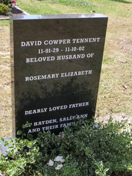 David Cowper TENNENT,  | 11-01-29 - 11-10-02,  | husband of Rosemary Elizabeth,  | father of Hayden, Sally Ann, & families;  | Brookfield Cemetery, Brisbane  | 