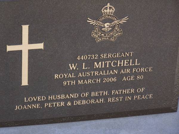 W.L. MITCHELL,  | died 9 March 2006 aged 80 years,  | husband of Beth,  | father of Joanne, Peter & Deborah;  | Brookfield Cemetery, Brisbane  | 