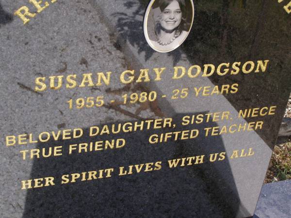 Susan Gay DODGSON,  | 1955 - 1980 aged 25 years,  | daughter sister niece teacher;  | Brookfield Cemetery, Brisbane  | 