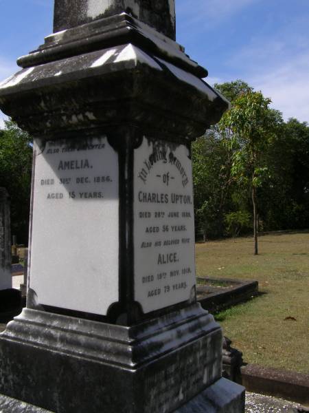 Charles UPTON,  | died 28 June 1889 aged 56 years;  | Alice, wife,  | died 19 Nov 1919 aged 79 years;  | Amelia, daughter,  | died 31 Dec 1886 aged 15 years;  | Brookfield Cemetery, Brisbane  | 