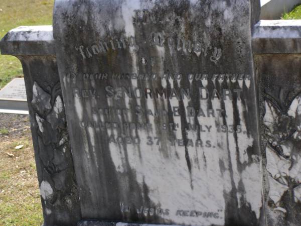 Rev. S. Norman DART, husband father,  | son of S. & E. DART,  | died 19 July 1935 aged 37 years;  | Brookfield Cemetery, Brisbane  | 