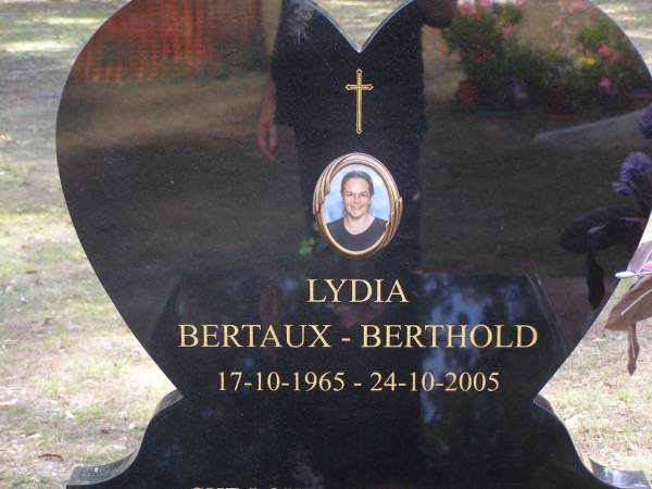 Lydia BERTAUX-BERTHOLD,  | 17-10-1965 - 24-10-2005;  | Paul BERTAUX-BERTHOLD;  | Edith BERTAUX-BERTHOLD;  | Brookfield Cemetery, Brisbane  | 