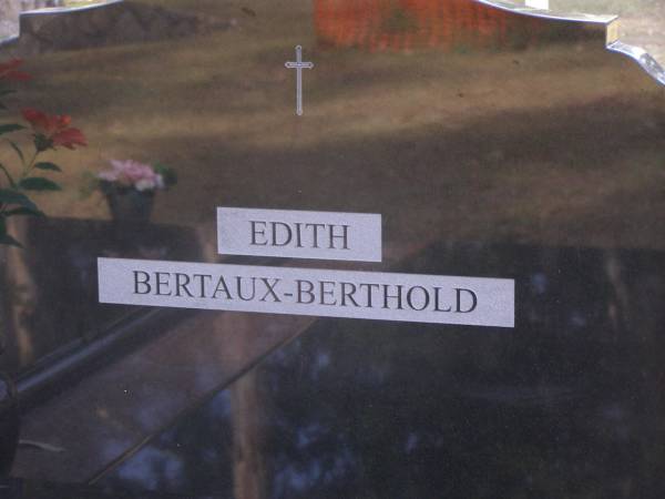 Lydia BERTAUX-BERTHOLD,  | 17-10-1965 - 24-10-2005;  | Paul BERTAUX-BERTHOLD;  | Edith BERTAUX-BERTHOLD;  | Brookfield Cemetery, Brisbane  | 