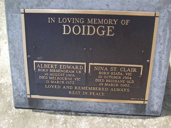 Albert Edward DOIDGE,  | born Birmingham UK 10 Aug 1906  | died Melbourne VIC 23 March 1973;  | Nina St Clair DOIDGE,  | born Kiata VIC 10 Oct 1904  | died Brisbane QLD 19 March 2002;  | Brookfield Cemetery, Brisbane  | 