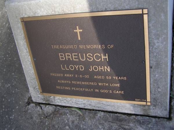 Lloyd John BREUSCH,  | died 2-6-00 aged 59 years;  | Brookfield Cemetery, Brisbane  | 