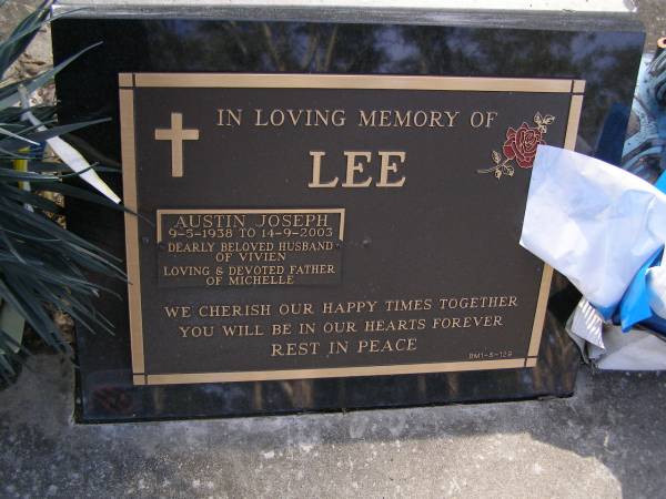 Austin Joseph LEE,  | 9-5-1938 - 14-9-2003,  | husband of Vivien,  | father of Michelle;  | Brookfield Cemetery, Brisbane  | 