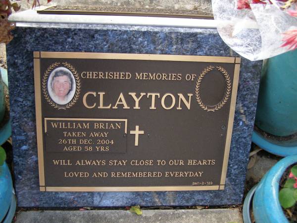 William Brian CLAYTON,  | died 26 Dec 2004 aged 58 years;  | Brookfield Cemetery, Brisbane  | 