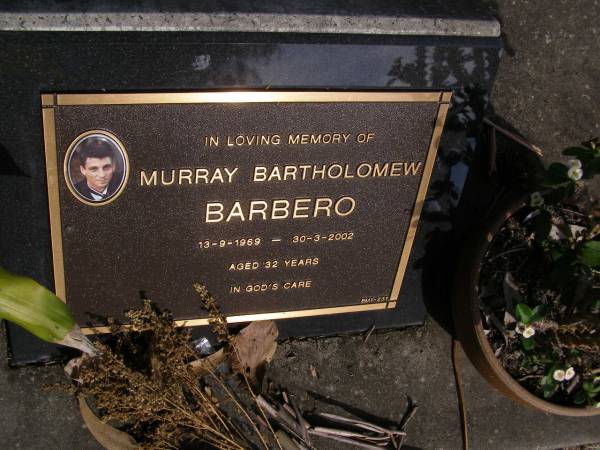 Murray Batholomew Barbero,  | 13-9-1969 - 30-3-2002 aged 32 years;  | Brookfield Cemetery, Brisbane  | 