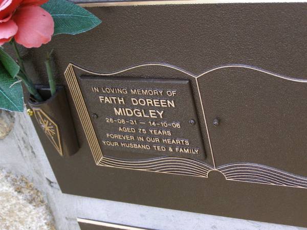 Faith Doreen MIDGLEY,  | 26-08-31 - 14-10-06 aged 75 years,  | husband Ted;  | Brookfield Cemetery, Brisbane  | 