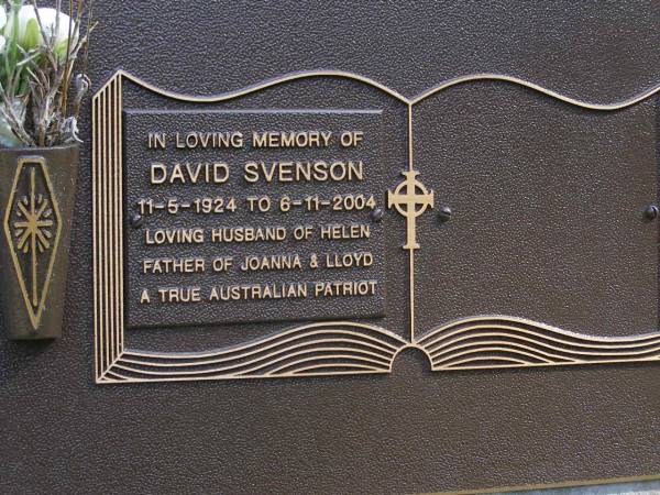 David SVENSON,  | 11-5-1924 - 6-11-2004,  | husband of Helen,  | father of Joanna & Lloyd;  | Brookfield Cemetery, Brisbane  | 