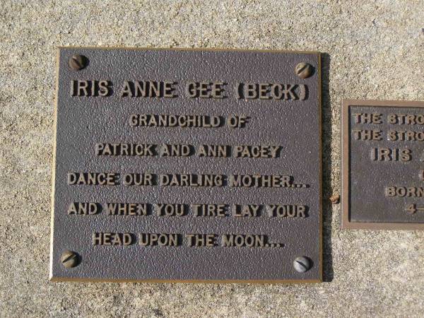 Iris Anne GEE (BECK), mother,  | grandchild of Patrick & Ann PACEY,  | born 9-8-1914 died 4-12-1998;  | Brookfield Cemetery, Brisbane  | 