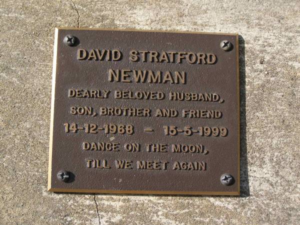 David Stratford NEWMAN,  | husband son brother,  | 14-12-1968 - 15-5-1999;  | Brookfield Cemetery, Brisbane  | 