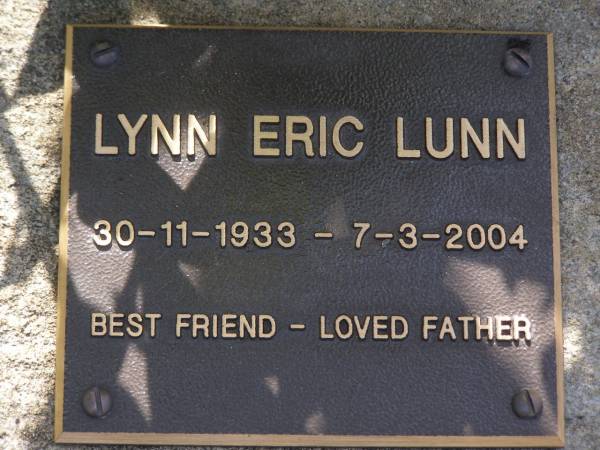 Lynn Eric LUNN,  | 30-11-1933 - 7-3-2004,  | father;  | Brookfield Cemetery, Brisbane  | 