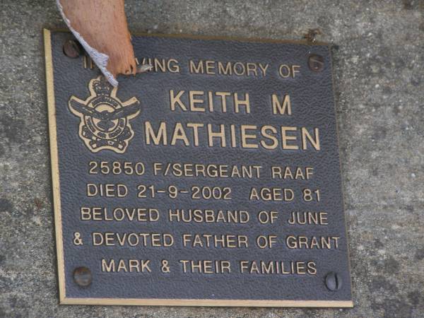 Keith M. MATHIESEN,  | died 21-9-2002 aged 81 years,  | husband of June,  | father of Grant & Mark & families;  | Brookfield Cemetery, Brisbane  | 