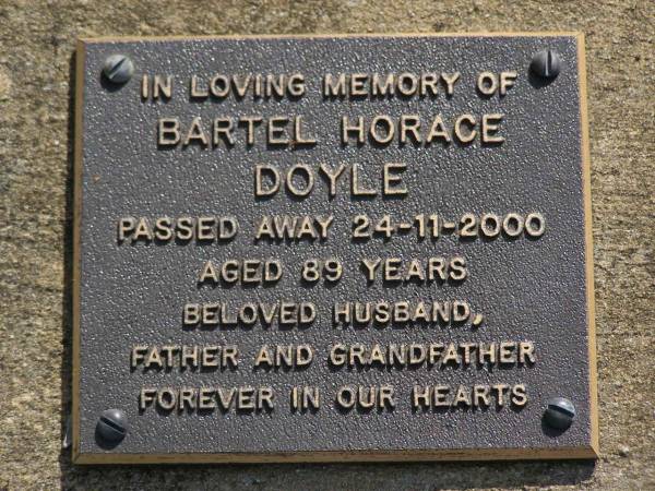 Bartel Horace DOYLE,  | died 24-11-2000 aged 89 years,  | husband father grandfather;  | Brookfield Cemetery, Brisbane  | 