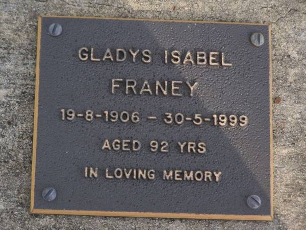 Gladys Isabel FRANEY,  | 19-8-1906 - 30-5-1999 aged 92 years;  | Brookfield Cemetery, Brisbane  | 