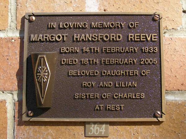 Margot Hansford REEVE,  | born 14 Feb 1933 died 18 Feb 2005,  | daughter of Roy & Lilian,  | sister of Charles;  | Brookfield Cemetery, Brisbane  | 