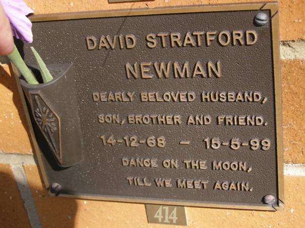 David Stratford NEWMAN,  | husband son brother,  | 14-12-68 - 15-5-99;  | Brookfield Cemetery, Brisbane  | 