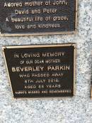 
Beverley PARKIN
d: 8 Jul 2015 aged 85

Memorial garden Brookfield Anglican Church of the Good Shepherd

