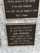 
Ian PARKIN
d: 28 Feb 2018 aged 89

Memorial garden Brookfield Anglican Church of the Good Shepherd

