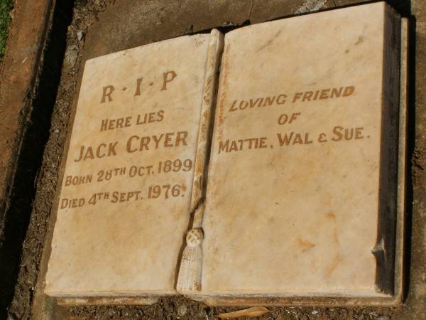 Jack CRYER  | b: 28 Oct 1899  | d: 4 Sep 1976  | (friend of Mattie, Wal and Sue)  | Pioneer Cemetery - Broome  | 