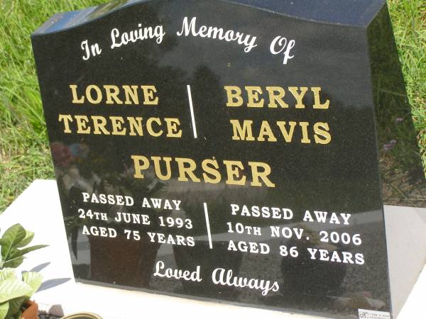 Lorne Terence PURSER,  | died 24 June 1993 aged 75 years;  | Beryl Mavis PURSER,  | died 10 Nov 2006 aged 86 years;  | Brooweena St Mary's Anglican cemetery, Woocoo Shire  | 