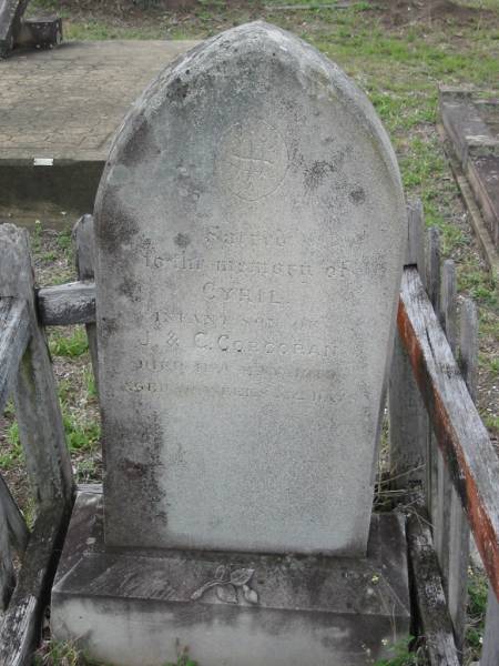 Cyril, infant son of J and C CORCORAN,  | died 11 May 1918 aged 10 weeks 2 days;  | Bryden (formerly Deep Creek) Catholic cemetery, Esk Shire  | 