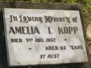 Amelia I KOPP d: 3 Aug 1962 aged 93  Bundaberg General Cemetery  