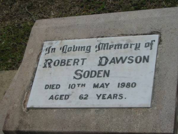 Robert Dawson SODEN,  | died 10 May 1980 aged 62 years;  | Caboonbah Church Cemetery, Esk Shire  | 