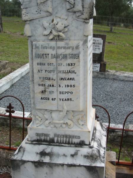 Richard, son of Robert & Mary SODEN,  | injured by a fall near the Beppo School on 6th,  | died at Ipswich on 9th Nov 1893;  | Robert Dawson SODEN,  | born 27 Oct 1837  Fort William, Virginia, Ireland,  | died 3 Jan 1905 Mt Beppo aged 67 years;  | Mary Frances SODEN, wife,  | born 29 Dec 1841 Lislin, Mullagh, Cavan,  | died 25 Dec 1911 Mt Beppo aged 69 years;  | Julia, wife of D.J. SODEN,  | died 15 Nov 1906 aged 32 years;  | David James SODEN, husband,  | died 27 July 1956 aged 78 years;  | Caboonbah Church Cemetery, Esk Shire  | 