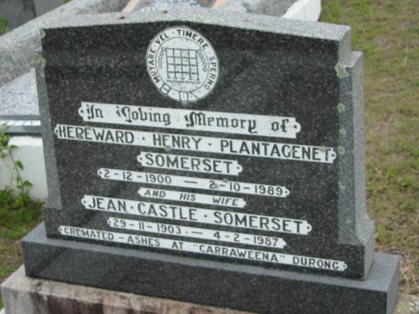 Hereward Henry Plantagenet SOMERSET,  | 2-12-1900 - 2-10-1989;  | Jean Castle SOMERSET, wife,  | 29-11-1903 - 4-2-1987;  | cremated - ashes at  Carraweena  Durong;  | Caboonbah Church Cemetery, Esk Shire  | 