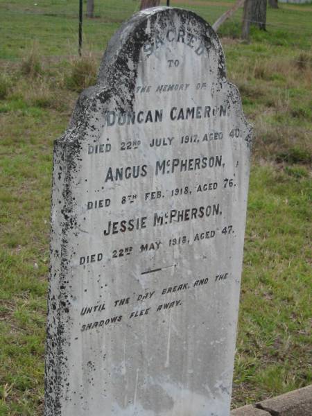 Duncan CAMERON,  | died 22 July 1917 aged 40 years;  | Angus MCPHERSON,  | died 8 Feb 1918 aged 76 years;  | Jessie MCPHERSON,  | died 22 May 1918 aged 47 years;  | Caboonbah Church Cemetery, Esk Shire  | 