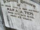 Maria A. TEIS, wife mother, died 19 Oct 1945 aged 65 years; -- Maria Augusta TEIS research contact: J HOGER  Caffey Cemetery, Gatton Shire 