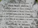 
Anna Marie DREHER, wife mother,
born Caub am Rheim Germany,
died her home Black Duck Creek
16 Nov 1926 aged 74 years,
husband Gottleib Wilhelm,
daughters Minnie, Annie, son Fred;
Gottleib W. DREHER, father,
died 2 April 1943 aged 81 years;
Caffey Cemetery, Gatton Shire
