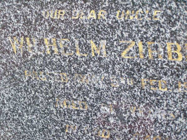Wilhelm (Willie) ZIRBEL, uncle,  | died 5 Feb 1961 aged 81 years;  | Caffey Cemetery, Gatton Shire  | 