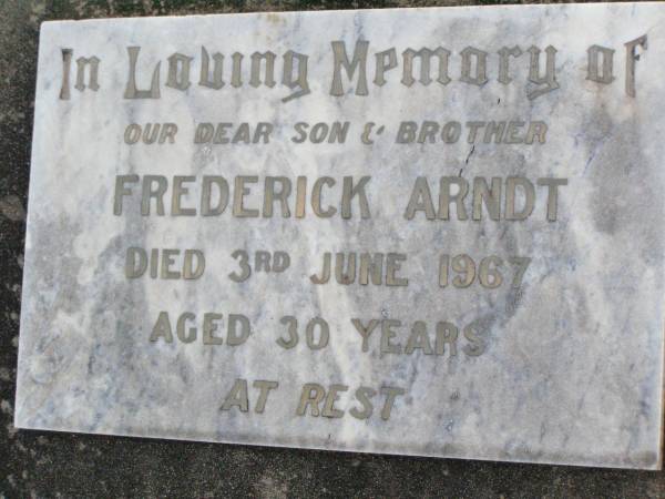 Frederick ARNDT, son brother,  | died 3 June 1967 aged 30 years;  | Caffey Cemetery, Gatton Shire  | 