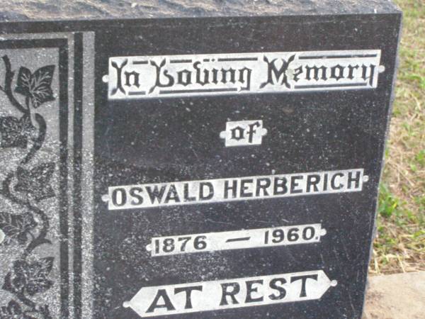 Oswald HERBERICH,  | 1876 - 1960;  | Caffey Cemetery, Gatton Shire  | 