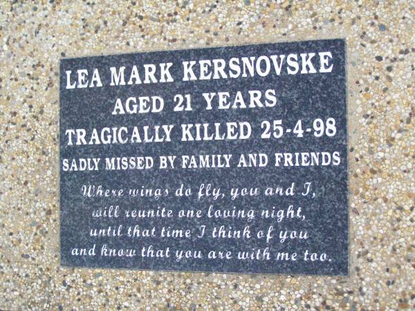 Lea Mark KERSNOVSKE,  | tragically killed 25-4-98 aged 21 years;  | Caffey Cemetery, Gatton Shire  | 