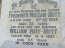 
Frederick William NUTT,
husband father,
died 27-10-1955 aged 72 years;
William Roy NUTT,
son brother,
died 13-6-1981 aged 55 years;
Canungra Cemetery, Beaudesert Shire
