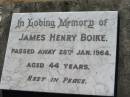 
James Henry BOIKE,
died 29 Jan 1964 aged 44 years;
Canungra Cemetery, Beaudesert Shire

