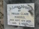 
Megan Clare HARRIS,
died 13 Sept 1975 aged 3 years;
Canungra Cemetery, Beaudesert Shire
