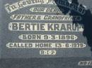 
Bertie KRARUP, father grandfather,
born 9-3-1896 died 13-6-1979;
Canungra Cemetery, Beaudesert Shire
